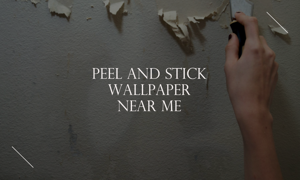 peel and stick wallpaper near me