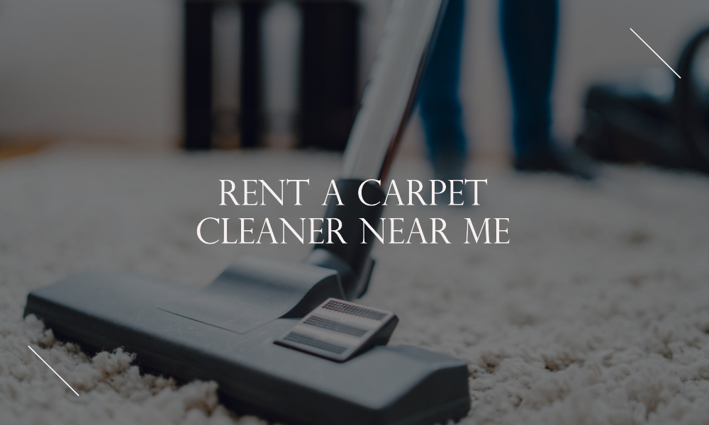 rent a carpet cleaner near me