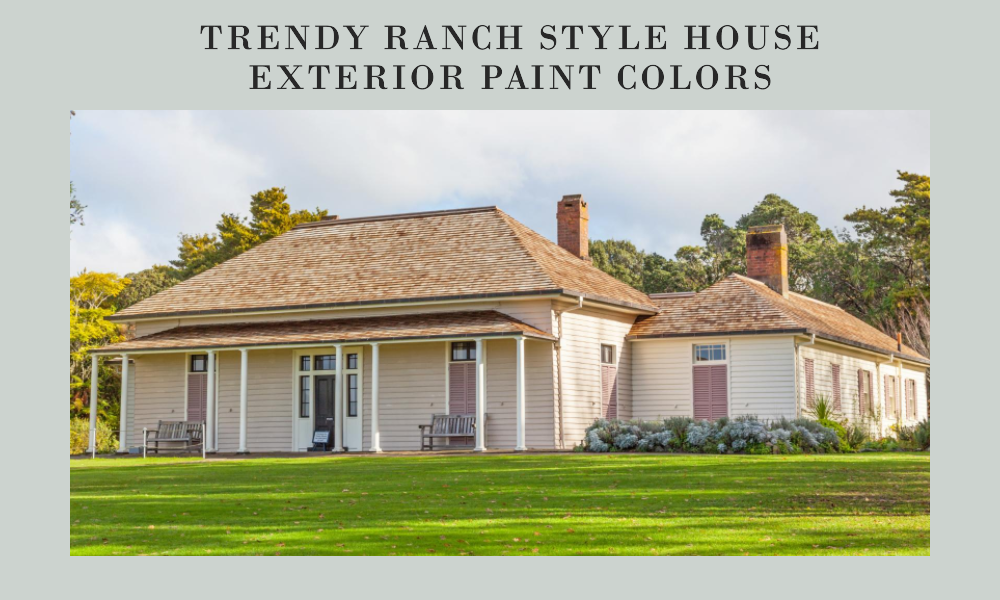 trendy ranch style house exterior paint colors